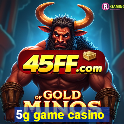 5g game casino